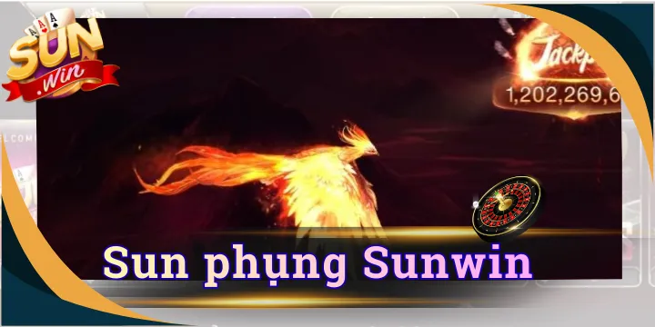 Sun phụng Sunwin - Săn thưởng jackpot cùng phượng hoàng lửa